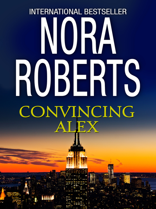 Title details for Convincing Alex by Nora Roberts - Available